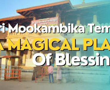 Sri Mookambika Temple: a magical place of blessings